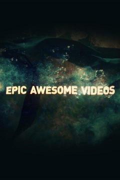poster for Epic.Awesome.Videos