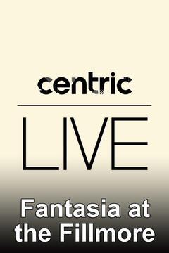 poster for Centric Live: Fantasia at the Fillmore
